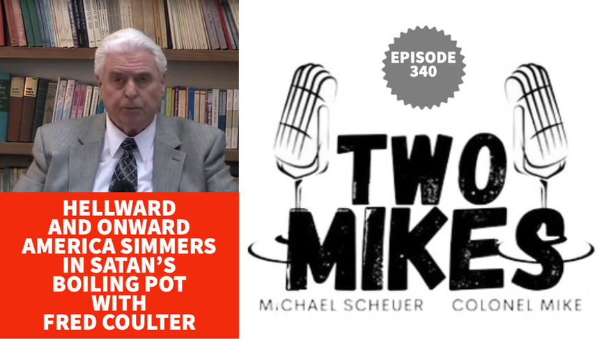 Hellward and Onward America Simmers In Satan’s Boiling Pot with Fred Coulter